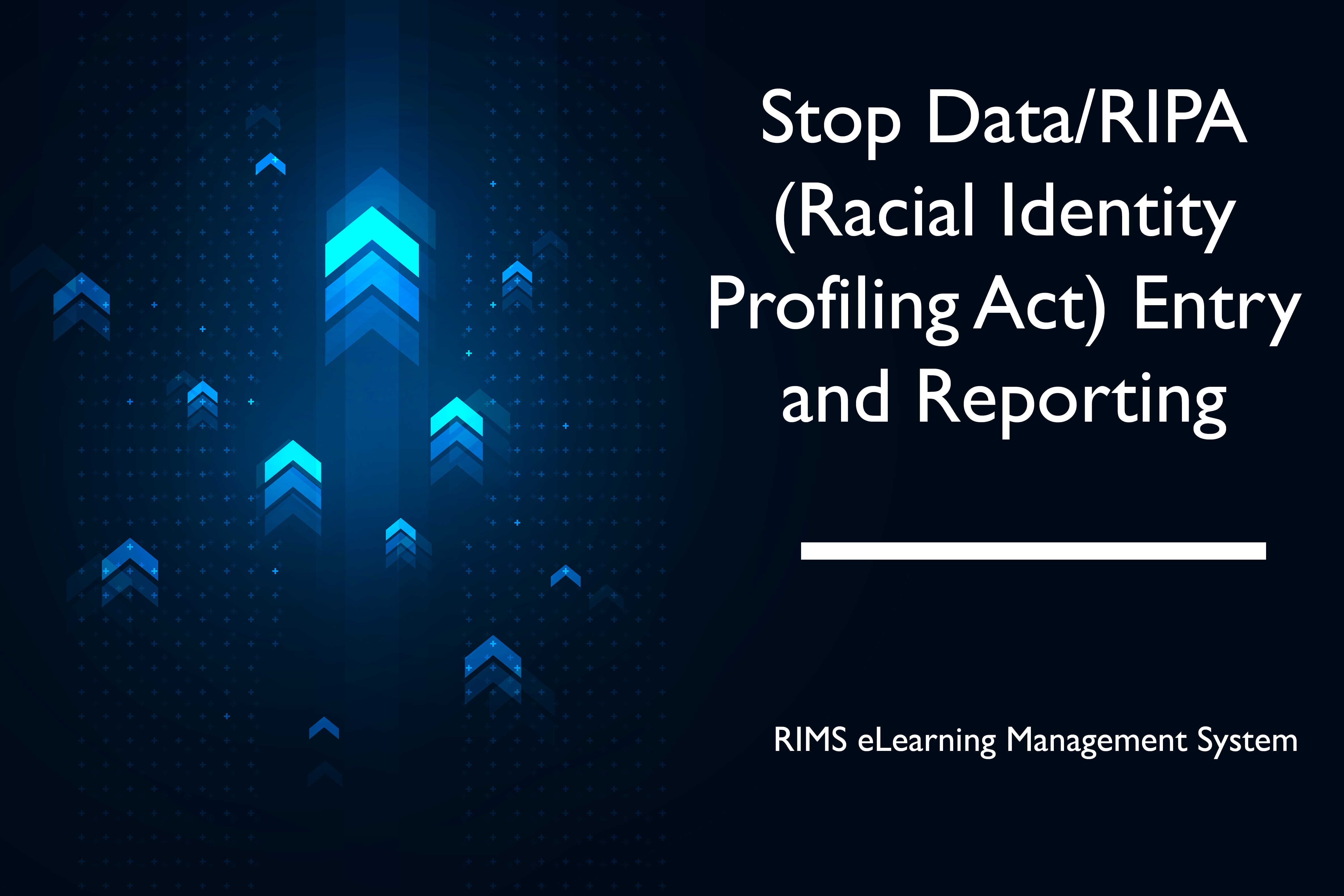 Stop Data/Racial Identify Profiling Act (RIPA) Entry in RIMS