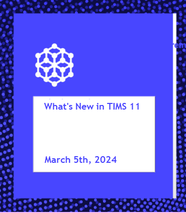 What’s New in TIMS 11 – March 2024 Webinar